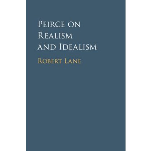 Peirce on Realism and Idealism Hardcover, Cambridge University Press
