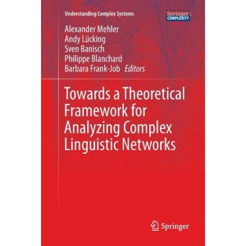 Towards a Theoretical Framework for Analyzing Complex Linguistic Networks Paperback, Springer