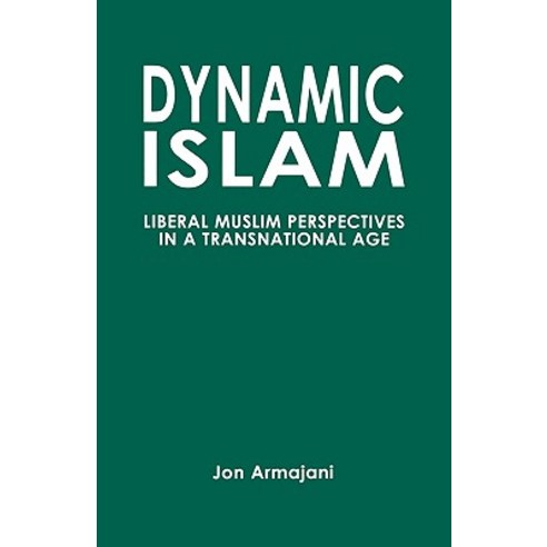 Dynamic Islam: Liberal Muslim Perspectives in a Transnational Age Paperback, Upa