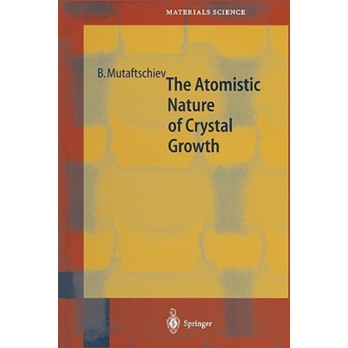 The Atomistic Nature of Crystal Growth Paperback, Springer