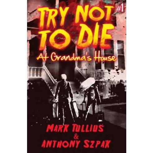 Try Not to Die: At Grandma''s House Paperback, Vincere Press, LLC