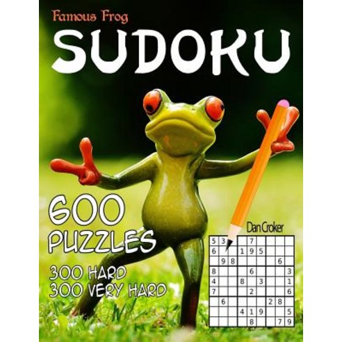 Famous Frog Sudoku 600 Puzzles 300 Hard and 300 Very Hard: A Sharper Pencil Series Book Paperback, Createspace Independent Publishing Platform