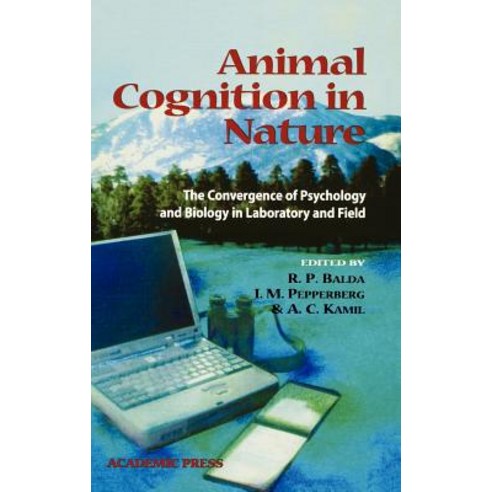 Animal Cognition in Nature: The Convergence of Psychology and Biology in Laboratory and Field Hardcover, Academic Press