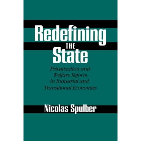 Redefining the State:Privatization and Welfare Reform in Industrial and Transitional Economies, Cambridge University Press