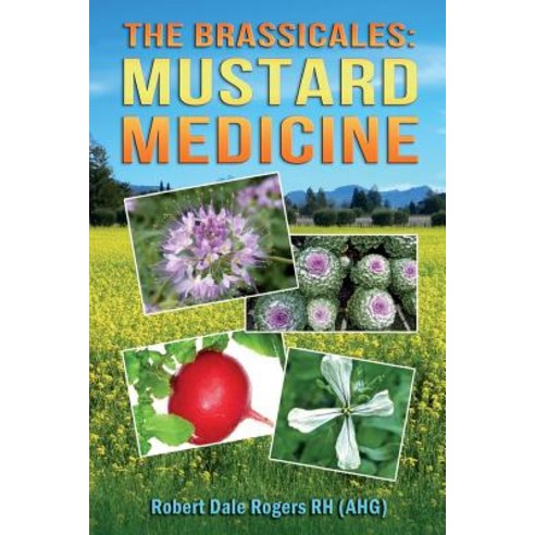 The Brassicales: Mustard Medicine Paperback, Createspace