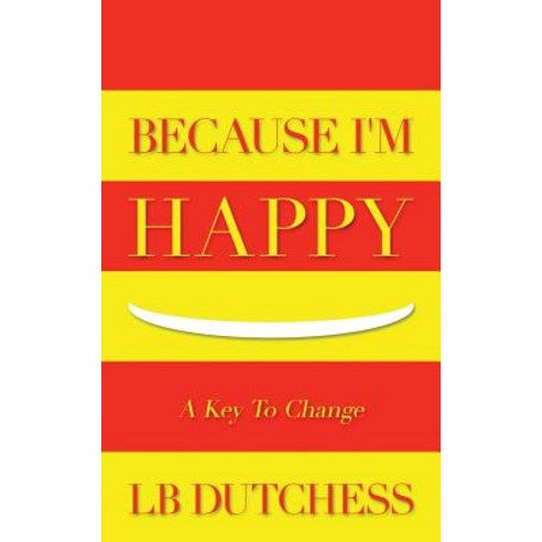 Because I''m Happy: A Key to Change Paperback, Seven