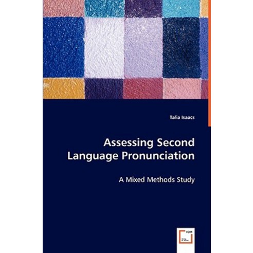 Assessing Second Language Pronunciation - A Mixed Methods Study Paperback, VDM Verlag Dr. Mueller E.K.