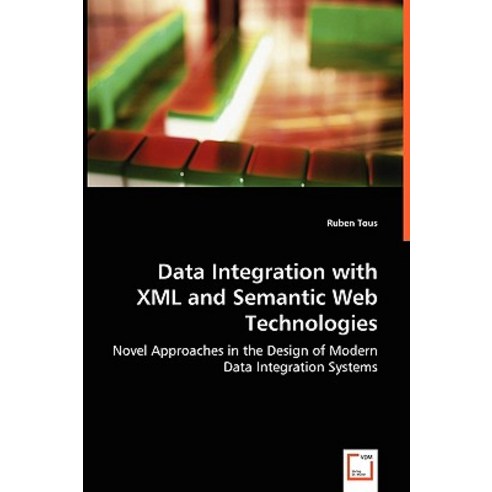Data Integration with XML and Semantic Web Technologies Paperback, VDM Verlag