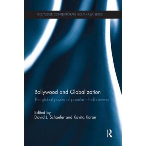Bollywood and Globalization: The Global Power of Popular Hindi Cinema Paperback, Routledge