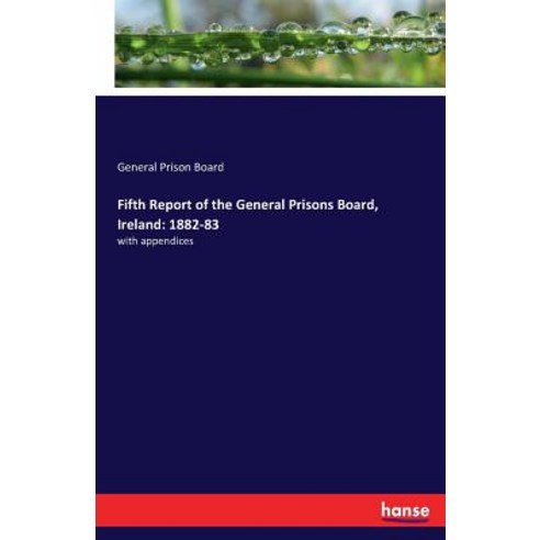 Fifth Report of the General Prisons Board Ireland: 1882-83 Paperback, Hansebooks