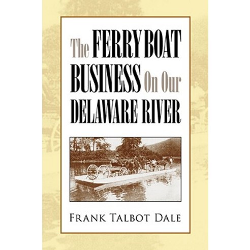 The Ferry Boat Business on Our Delaware River Paperback, Xlibris