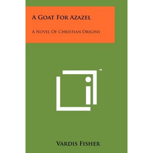 A Goat for Azazel: A Novel of Christian Origins Paperback, Literary Licensing, LLC