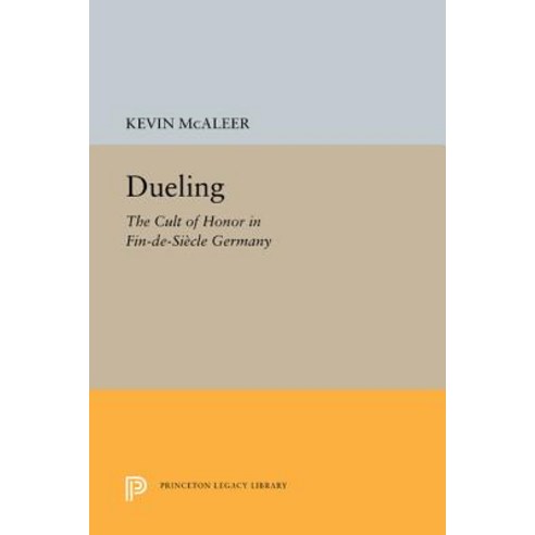 Dueling: The Cult of Honor in Fin-de-Siecle Germany Paperback, Princeton University Press