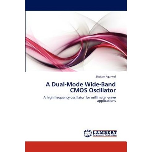 A Dual-Mode Wide-Band CMOS Oscillator Paperback, LAP Lambert Academic Publishing