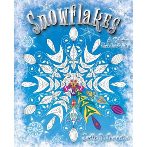 Snowflakes: A Coloring Book for Adults Paperback, Createspace Independent Publishing Platform