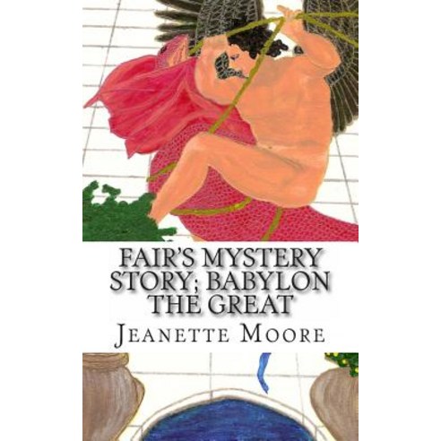 Fair''s Mystery Story; Babylon the Great Paperback, Createspace Independent Publishing Platform
