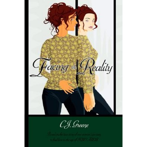 Facing the Reality: Based on the True Story of One Woman''s Journey to Find Love in the Age of HIV/AIDS Paperback, Authorhouse