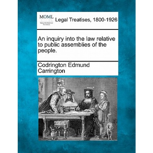 An Inquiry Into the Law Relative to Public Assemblies of the People. Paperback, Gale Ecco, Making of Modern Law