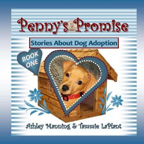 Penny''s Promise: Stories about Dog Adoption Paperback, Createspace Independent Publishing Platform