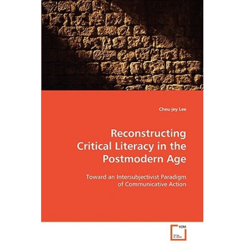 Reconstructing Critical Literacy in the Postmodern Age Paperback, VDM Verlag