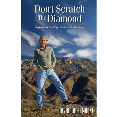 Don''t Scratch the Diamond: Reflections on Life Love and Humanity Paperback, Peace Revolution