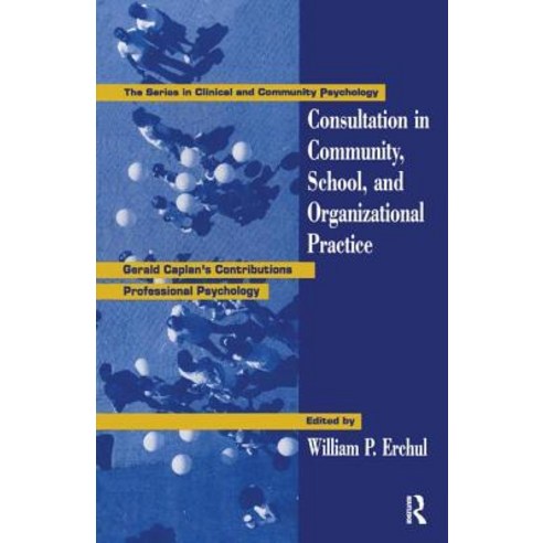 Consultation in Community School and Organizational Practice: Gerald Caplan''s Contributions to Professional Psychology Paperback, Taylor & Francis