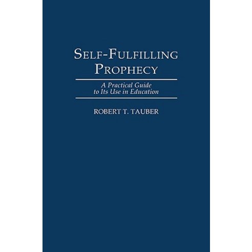 Self-Fulfilling Prophecy: A Practical Guide to Its Use in Education Hardcover, Praeger Publishers