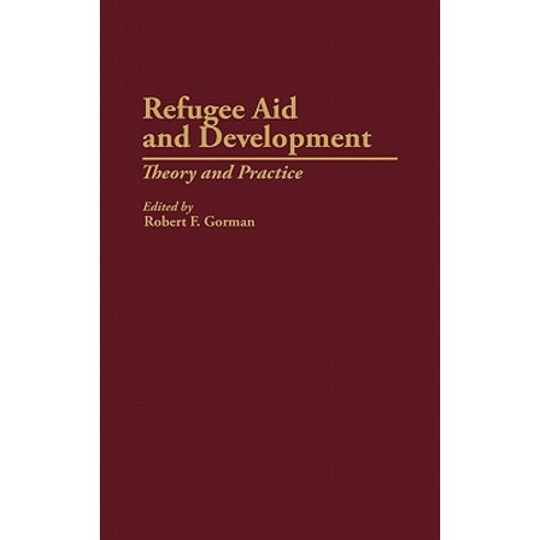 Refugee Aid and Development: Theory and Practice Hardcover, Greenwood Press