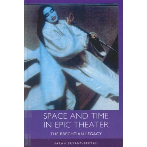 Space and Time in Epic Theater: The Brechtian Legacy Hardcover, Camden House