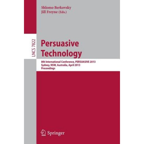 Persuasive Technology: 8th International Conference Persuasive 2013 Sydney Nsw Australia April 3-5 2013. Proceedings Paperback, Springer