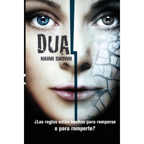 Dual: Las Reglas Estan Hechas Para Romperse O Para Romperte? Paperback, Createspace Independent Publishing Platform