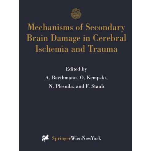 Mechanisms of Secondary Brain Damage in Cerebral Ischemia and Trauma Paperback, Springer