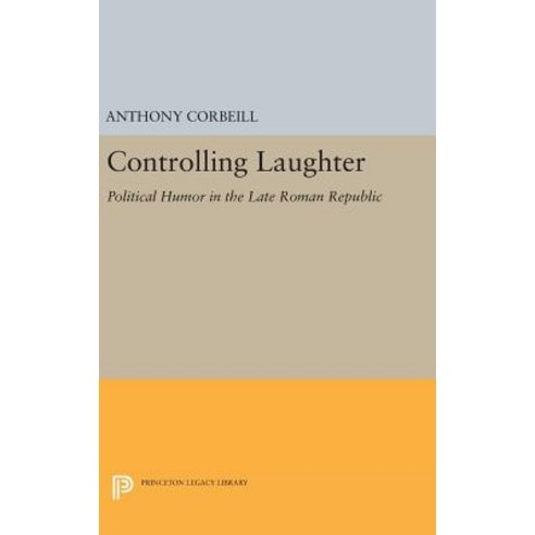 Controlling Laughter: Political Humor in the Late Roman Republic Hardcover, Princeton University Press