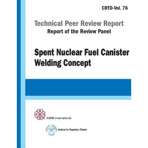 Spent Nuclear Fuel Canister Welding Concept Paperback, American Society of Mechanical Engineers
