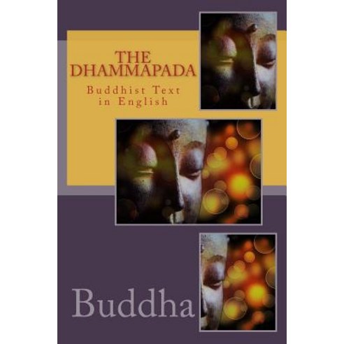 The Dhammapada: Buddhist Text in English Paperback, Createspace Independent Publishing Platform