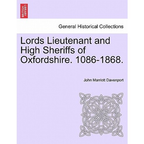 Lords Lieutenant and High Sheriffs of Oxfordshire. 1086-1868. Paperback, British Library, Historical Print Editions