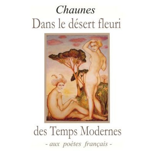 Dans Le Desert Fleuri Des Temps Modernes Paperback, Createspace Independent Publishing Platform