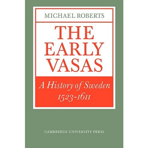 The Early Vasas:A History of Sweden 1523 1611, Cambridge University Press
