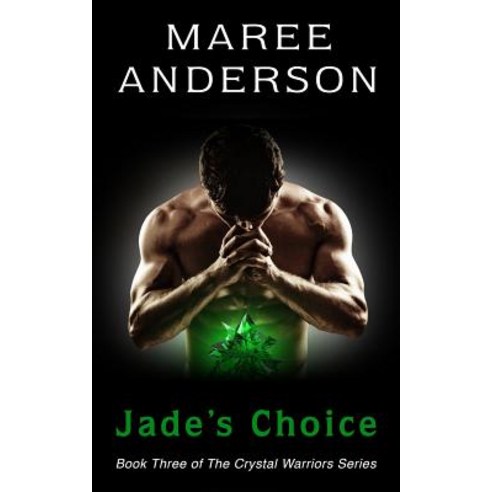 Jade''s Choice: Book Three of the Crystal Warriors Series Paperback, Maree Anderson