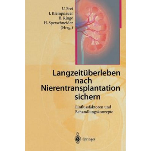 Langzeituberleben Nach Nierentransplantation Sichern: Einflussfaktoren Und Behandlungskonzepte Paperback, Springer