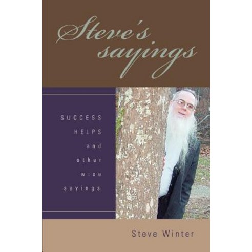 Steve''s Sayings: Success Helps and Other Wise Sayings. Paperback, iUniverse