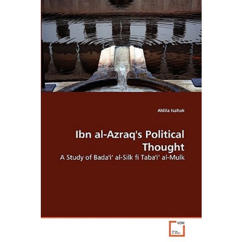Ibn Al-Azraq''s Political Thought Paperback, VDM Verlag