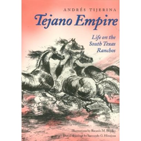 Tejano Empire: Life on the South Texas Ranchos Paperback, Texas A&M University Press