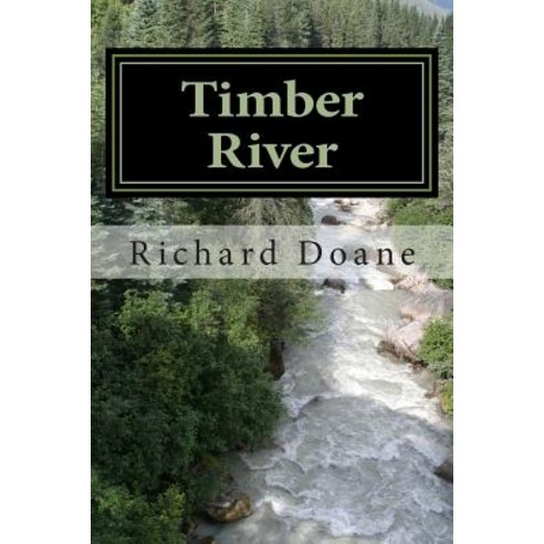 Timber River Paperback, Createspace Independent Publishing Platform