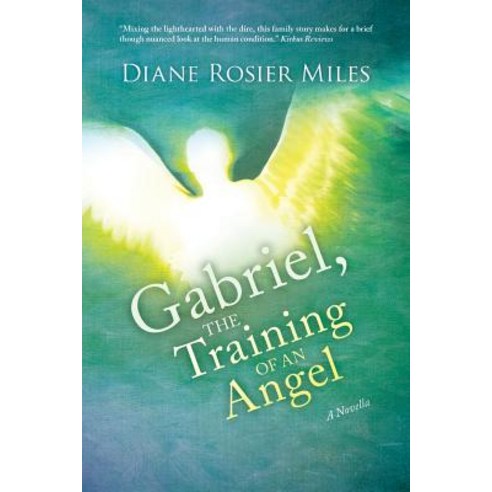 Gabriel the Training of an Angel: A Novella Paperback, Createspace Independent Publishing Platform
