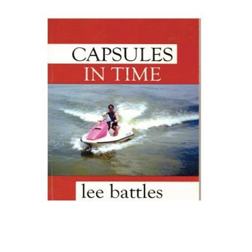 Capsules in Time: A Book of Poems by Lee Battles Paperback, Createspace