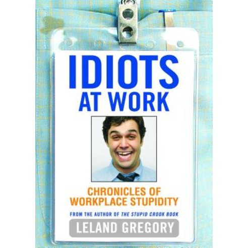 Idiots at Work: Chronicles of Workplace Stupidity Paperback, Andrews McMeel Publishing
