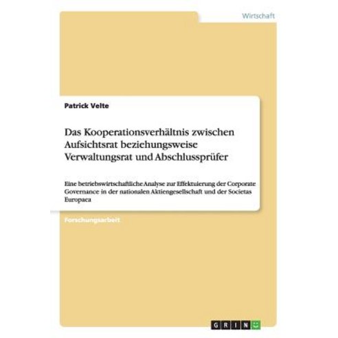 Das Kooperationsverhaltnis Zwischen Aufsichtsrat Beziehungsweise Verwaltungsrat Und Abschlussprufer Paperback, Grin Publishing