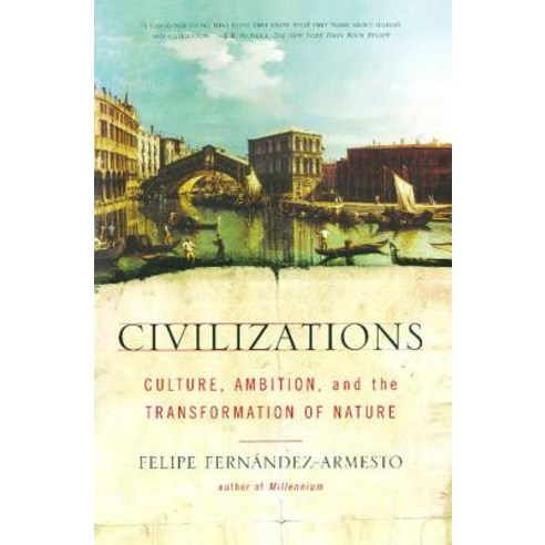 Civilizations: Culture Ambition and the Transformation of Nature Paperback, Free Press