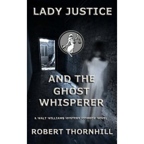 Lady Justice and the Ghost Whisperer Paperback, Createspace Independent Publishing Platform
